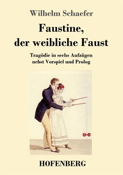 Faustine, der weibliche Faust - Schaefer, Wilhelm