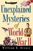 Unexplained Mysteries of World War II (eBook, ePUB)