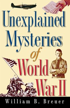 Unexplained Mysteries of World War II (eBook, ePUB) - Breuer, William B.