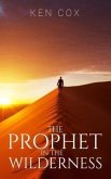 The Prophet In The Wilderness (eBook, ePUB) The Prophet In The Wilderness (eBook, ePUB)