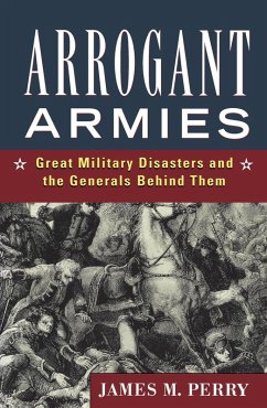 Arrogant Armies (eBook, ePUB) - Perry, James M.