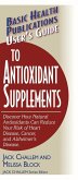 User's Guide to Antioxidant Supplements (eBook, ePUB)