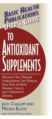 User's Guide to Antioxidant Supplements (eBook, ePUB) - Challem, Jack; Block, Melissa