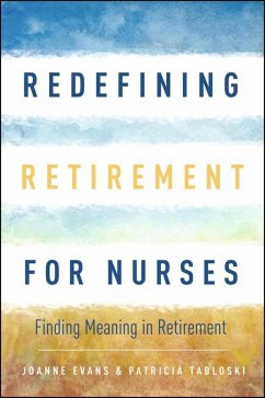 Redefining Retirement for Nurses (eBook, ePUB) - Evans, Joanne; Tabloski, Patricia