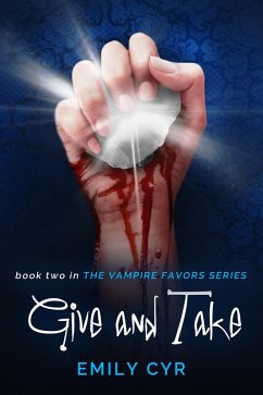 Give and Take (Vampire Favors, #2) (eBook, ePUB) - Cyr, Emily