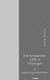 Das Kriegsende 1945 in Thüringen in Augenzeugenberichten