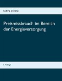 Preismissbrauch im Bereich der Energieversorgung Preismissbrauch im Bereich der Energieversorgung