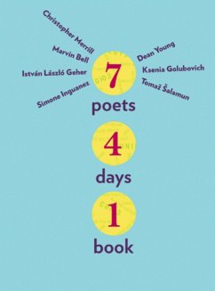 Seven Poets, Four Days, One Book (eBook, ePUB) - Young, Dean; Merrill, Christopher; Bell, Marvin; Salamun, Tomaz; Inguanez, Simone; Geher, Istvan Laszlo; Golubovich, Ksenia
