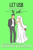 Let US-B Wed (Click and Wed.com Series, #6) (eBook, ePUB)
