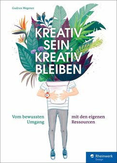 Kreativ sein, kreativ bleiben (eBook, PDF) - Wegener, Gudrun
