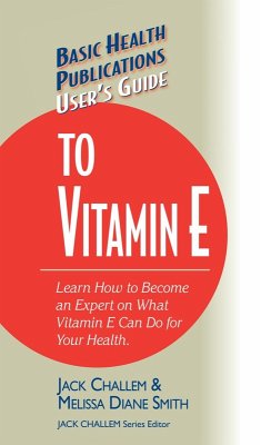 User's Guide to Vitamin E (eBook, ePUB) - Challem, Jack; Smith, Melissa Diane