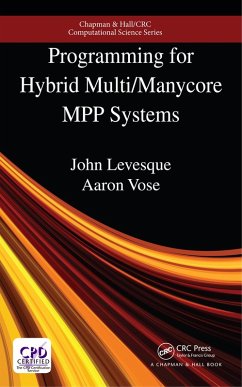 Programming for Hybrid Multi/Manycore MPP Systems (eBook, ePUB) - Levesque, John; Vose, Aaron