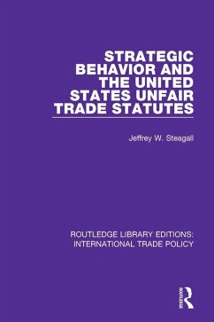 Strategic Behavior and the United States Unfair Trade Statutes (eBook, ePUB) - Steagall, Jeffrey W.