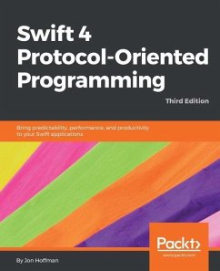 Swift 4 Protocol-Oriented Programming - Third Edition (eBook, ePUB) - Hoffman, Jon
