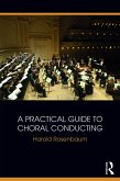 A Practical Guide to Choral Conducting (eBook, ePUB)