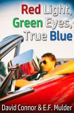 Red Light, Green Eyes, True Blue (eBook, ePUB)