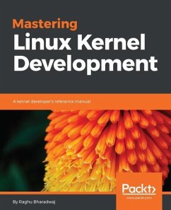Mastering Linux Kernel Development (eBook, ePUB) - Bharadwaj, Raghu