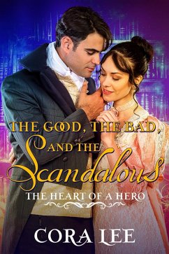 The Good, The Bad, And The Scandalous (The Heart of a Hero, #7) (eBook, ePUB) - Lee, Cora