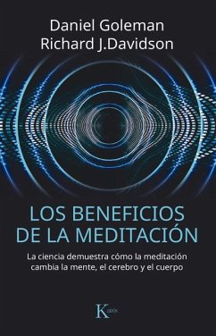 Los Beneficios de la Meditación: La Ciencia Demuestra Cómo La Meditación Cambia La Mente, El Cerebro Y El Cuerpo - Davidson, Richard J.; Goleman, Daniel