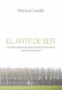 El arte de ser : filosofía sapiencial para el autoconocimiento y la transformación - Cavallé Cruz, Mónica