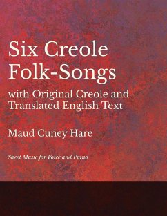 Six Creole Folk-Songs with Original Creole and Translated English Text - Sheet Music for Voice and Piano - Hare, Maud Cuney