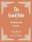 The Grand Duke; or, The Statutory Duel (Vocal Score)