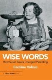 Wise Words: How Susan Isaacs Changed Parenting (eBook, ePUB) Wise Words: How Susan Isaacs Changed Parenting (eBook, ePUB)