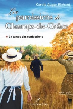 Les paroissiens de Champs-de-Grace 01 : Le temps des confessions (eBook, PDF) - Carole Auger-Richard