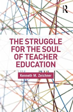 The Struggle for the Soul of Teacher Education (eBook, ePUB) - Zeichner, Kenneth M.
