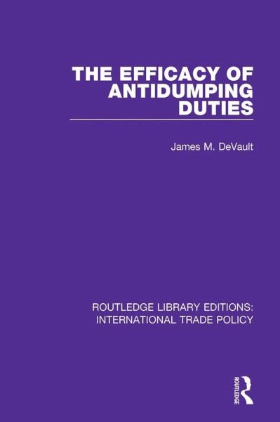 The Efficacy of Antidumping Duties (eBook, PDF) The Efficacy of Antidumping Duties (eBook, PDF)