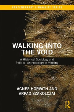 Walking into the Void (eBook, ePUB) - Szakolczai, Arpad; Horvath, Agnes