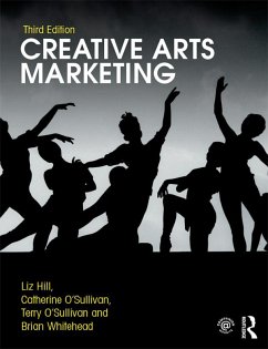 Creative Arts Marketing (eBook, PDF) - Hill, Liz; O'Sullivan, Catherine; O'Sullivan, Terry; Whitehead, Brian