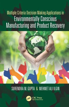 Multiple Criteria Decision Making Applications in Environmentally Conscious Manufacturing and Product Recovery (eBook, ePUB) - Gupta, Surendra M.; Ilgin, Mehmet
