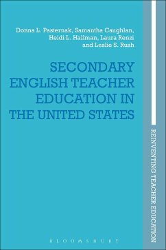 Secondary English Teacher Education in the United States (eBook, ePUB) - Pasternak, Donna L.; Caughlan, Samantha; Hallman, Heidi L.; Renzi, Laura; Rush, Leslie S.