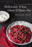 Deliciously Wheat, Gluten & Dairy Free (eBook, ePUB) Deliciously Wheat, Gluten & Dairy Free (eBook, ePUB)
