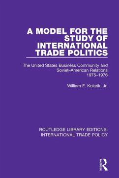 A Model for the Study of International Trade Politics (eBook, ePUB) - Kolarik Jr., William F.