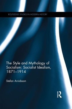 Cover The Style and Mythology of Socialism: Socialist Idealism, 1871-1914 (eBook, ePUB)