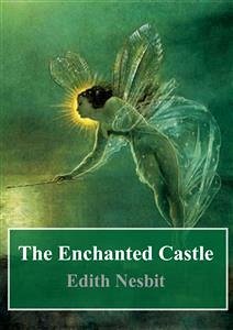 The Enchanted Castle (eBook, PDF) - Nesbit, Edith