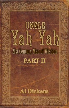 Uncle Yah Yah II: 21st Century Man of Wisdom (eBook, ePUB) - Dickens, Al