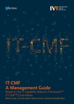 IT-CMF - A Management Guide - Based on the IT Capability Maturity Framework(TM) (IT-CMF(TM)) 2nd edition (eBook, PDF) - Kavanagh, Declan; Kenneally, Jim; Carcary, Marian; Curley, Martin