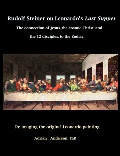 Rudolf Steiner on Leonardo's Last Supper - Anderson, Adrian