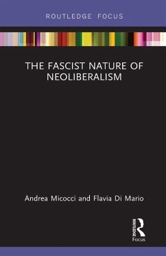 The Fascist Nature of Neoliberalism (eBook, PDF) - Micocci, Andrea; Di Mario, Flavia