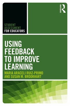 Using Feedback to Improve Learning (eBook, ePUB) - Ruiz-Primo, Maria Araceli; Brookhart, Susan M.