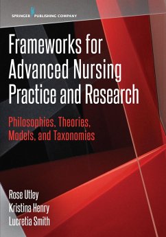 Frameworks for Advanced Nursing Practice and Research (eBook, ePUB) - Utley, Rose; Henry, Kristina; Smith, Lucretia