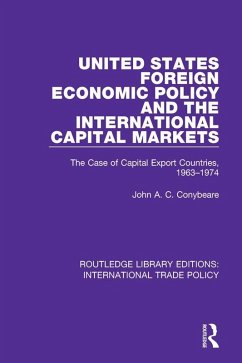 United States Foreign Economic Policy and the International Capital Markets (eBook, ePUB) - Conybeare, John A. C.