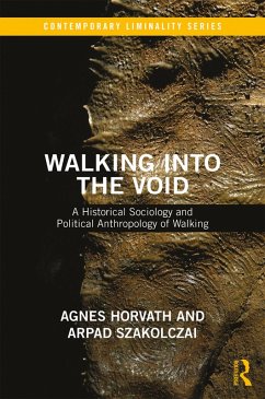 Walking into the Void (eBook, PDF) - Szakolczai, Arpad; Horvath, Agnes