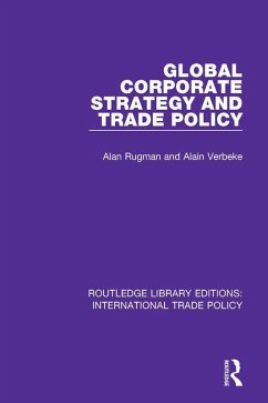Global Corporate Strategy and Trade Policy (eBook, PDF) - Rugman, Alan M.; Verbeke, Alain