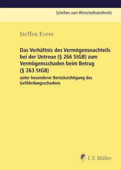 Das Verhältnis des Vermögensnachteils bei der Untreue (§ 266 StGB) zum Vermögensschaden beim Betrug (§ 263 StGB) unter besonderer Berücksichtigung des Gefährdungsschadens - Evers, Steffen