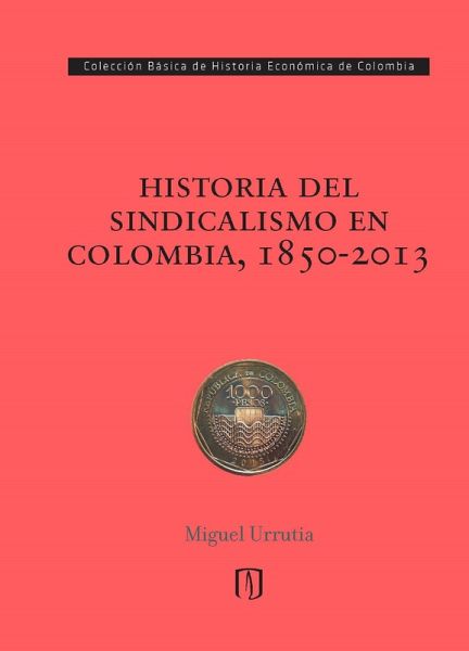 Historia del sindicalismo en Colombia, 1850-2013 (eBook, PDF)