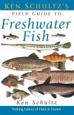 Ken Schultz's Field Guide to Freshwater Fish (eBook, ePUB) Ken Schultz's Field Guide to Freshwater Fish (eBook, ePUB)